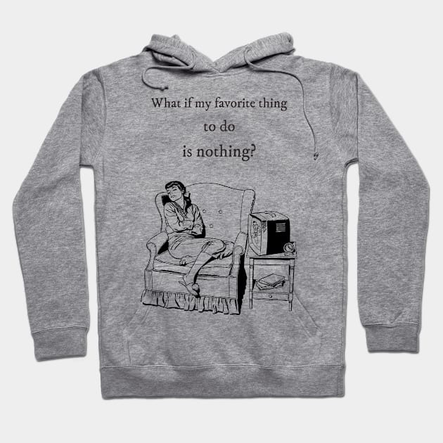 Love doing Nothing | Funny Retro Design Hoodie by Soulfully Sassy